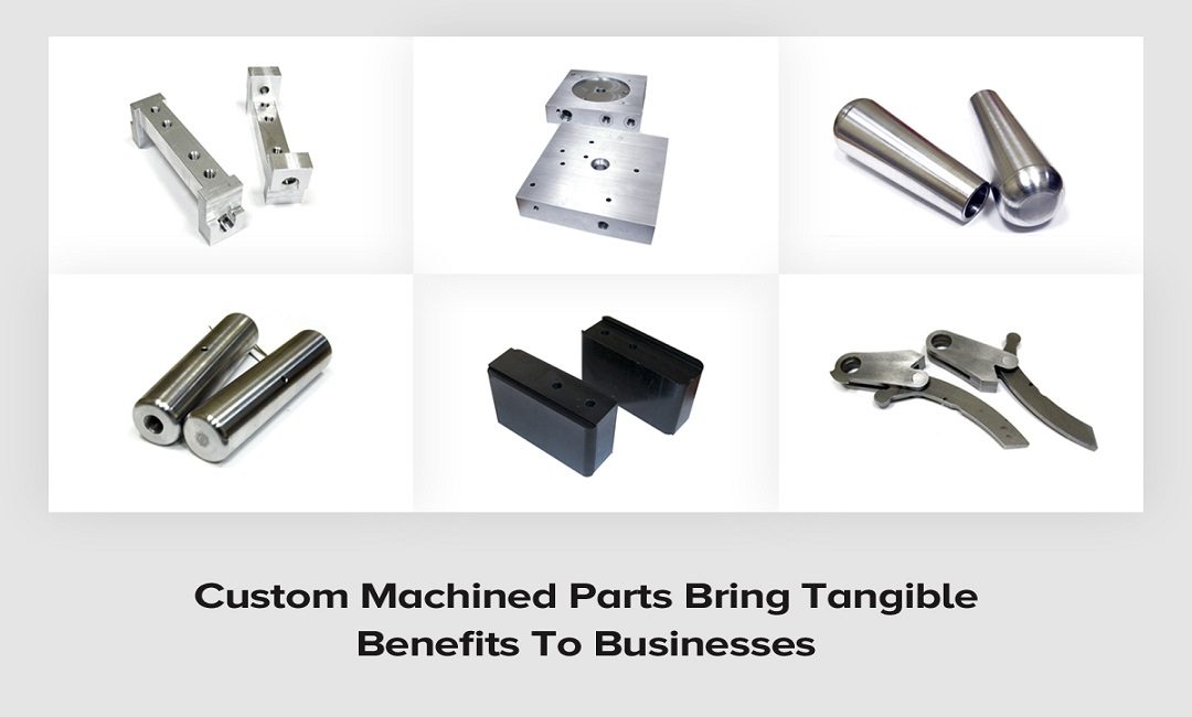 Custom Machined Parts Bring Tangible Benefits To Businesses