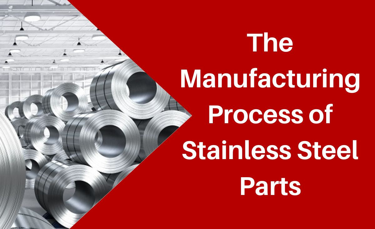 the-manufacturing-process-of-stainless-steel-parts