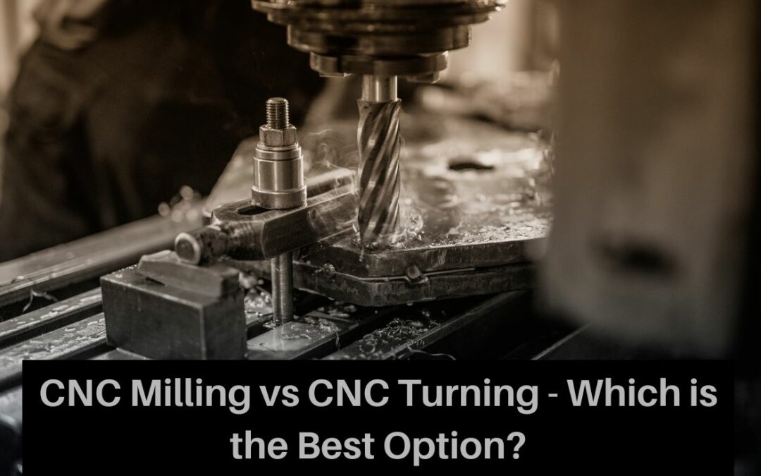 CNC Milling vs CNC Turning – Which is the Best Option?